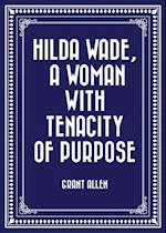 Hilda Wade, a Woman with Tenacity of Purpose