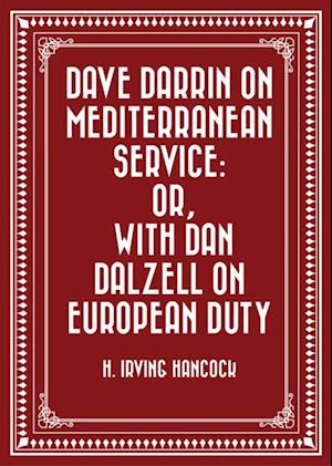 Dave Darrin on Mediterranean Service: or, With Dan Dalzell on European Duty