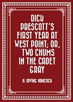 Dick Prescott's First Year at West Point; Or, Two Chums in the Cadet Gray