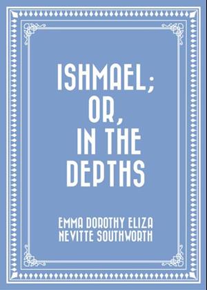 Ishmael; Or, In the Depths