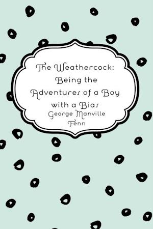 Weathercock: Being the Adventures of a Boy with a Bias