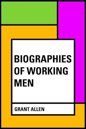 Biographies of Working Men