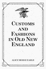 Customs and Fashions in Old New England