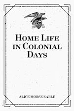 Home Life in Colonial Days