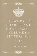 Works of Charles and Mary Lamb - Volume 6 : Letters 1821-1842