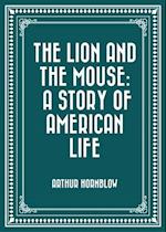 Lion and The Mouse: A Story Of American Life