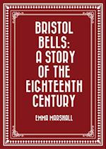 Bristol Bells: A Story of the Eighteenth Century