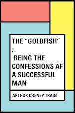 'Goldfish' : Being the Confessions af a Successful Man
