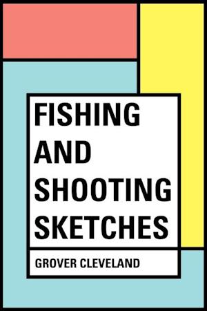 Fishing and Shooting Sketches