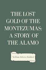 Lost Gold of the Montezumas: A Story of the Alamo