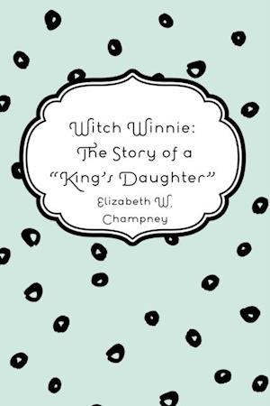 Witch Winnie: The Story of a 'King's Daughter'