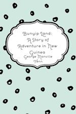 Bunyip Land: A Story of Adventure in New Guinea