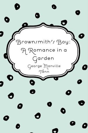 Brownsmith's Boy: A Romance in a Garden