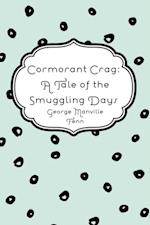 Cormorant Crag: A Tale of the Smuggling Days