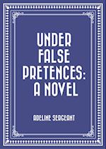 Under False Pretences: A Novel