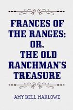 Frances of the Ranges; Or, The Old Ranchman's Treasure