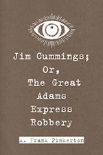 Jim Cummings; Or, The Great Adams Express Robbery