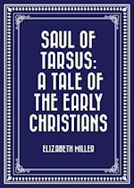 Saul of Tarsus: A Tale of the Early Christians