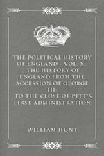 Political History of England - Vol. X.: The History of England from the Accession of George III: to the close of Pitt's first Administration