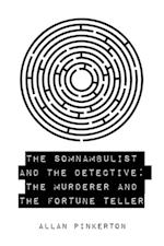 Somnambulist and the Detective; The Murderer and the Fortune Teller