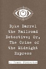 Dyke Darrel the Railroad Detective; Or, The Crime of the Midnight Express