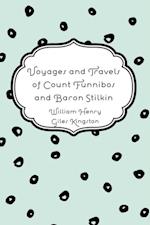 Voyages and Travels of Count Funnibos and Baron Stilkin