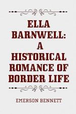 Ella Barnwell: A Historical Romance of Border Life