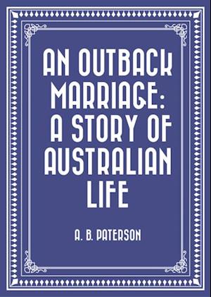 Outback Marriage: A Story of Australian Life