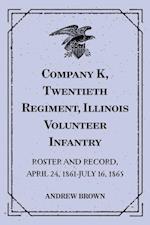 Company K, Twentieth Regiment, Illinois Volunteer Infantry : Roster and Record, April 24, 1861-July 16, 1865