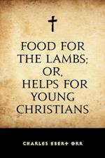 Food for the Lambs; or, Helps for Young Christians