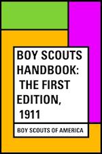Boy Scouts Handbook: The First Edition, 1911