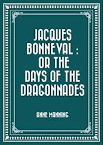 Jacques Bonneval : Or The Days of the Dragonnades