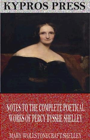 Notes to the Complete Poetical Works of Percy Bysshe Shelley