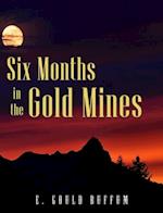 Six Months in the Gold Mines