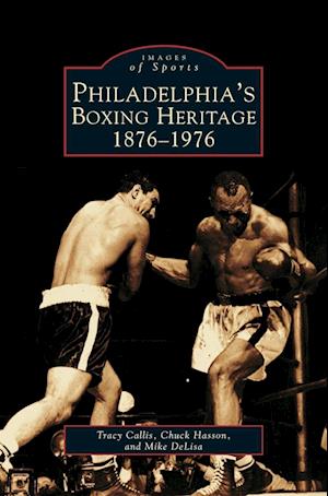 Philadelphia's Boxing Heritage 1876-1976