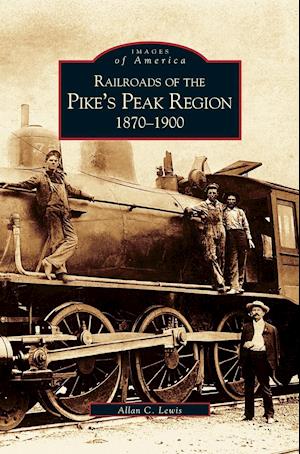 Railroads of the Pike's Peak Region