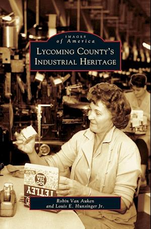 Lycoming County's Industrial Heritage