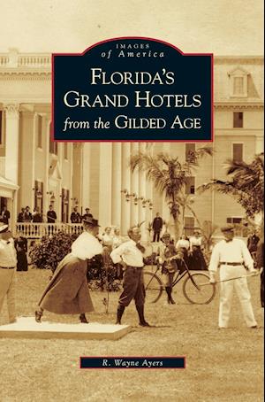 Florida's Grand Hotels from the Gilded Age
