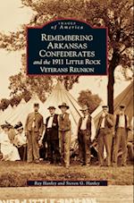 Remembering Arkansas Confederates and the 1911 Little Rock Veterans Reunion