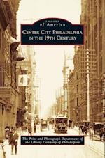 Center City Philadelphia in the 19th Century