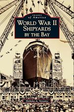 World War II Shipyards by the Bay