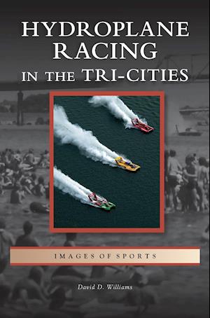 Hydroplane Racing in the Tri-Cities