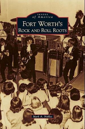 Fort Worth's Rock and Roll Roots