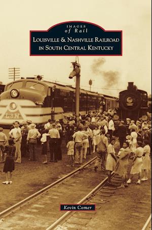 Louisville & Nashville Railroad in South Central Kentucky