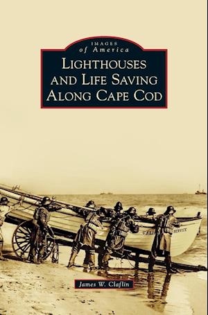 Lighthouses and Life Saving Along Cape Cod