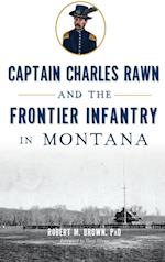 Captain Charles Rawn and the Frontier Infantry in Montana