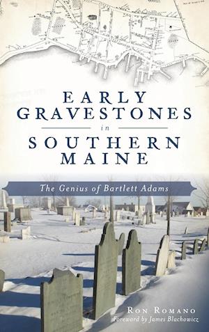 Early Gravestones in Southern Maine