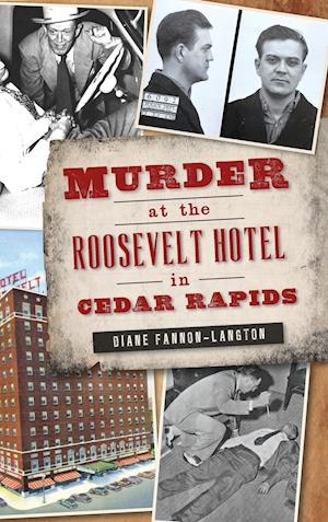 Murder at the Roosevelt Hotel in Cedar Rapids