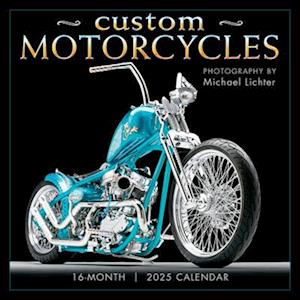 2025 Custom Motorcycles - Photography by Michael Lichter Wall Calendar