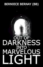 Out of Darkness Into Marvelous Light